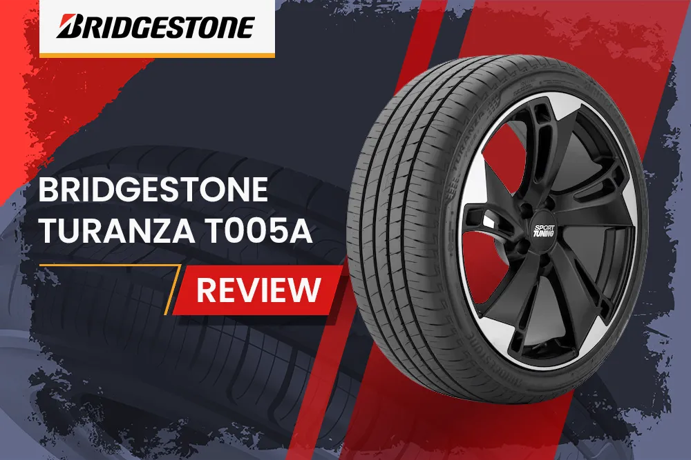 Bridgestone Turanza T005A Review